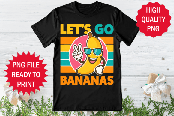 Funny Banana Lovers Lets Go Bananas Art: Graphics & T-Shirt Designs