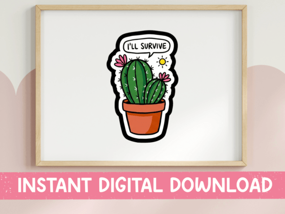 I ll Survive Cactus Plant Sticker SVG: Graphics for T-Shirt Designs
