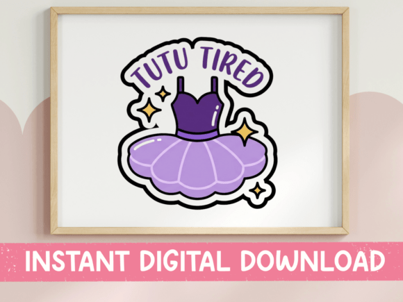 Tutu Tired Ballet Sticker Design: Graphics for T-Shirt Designs